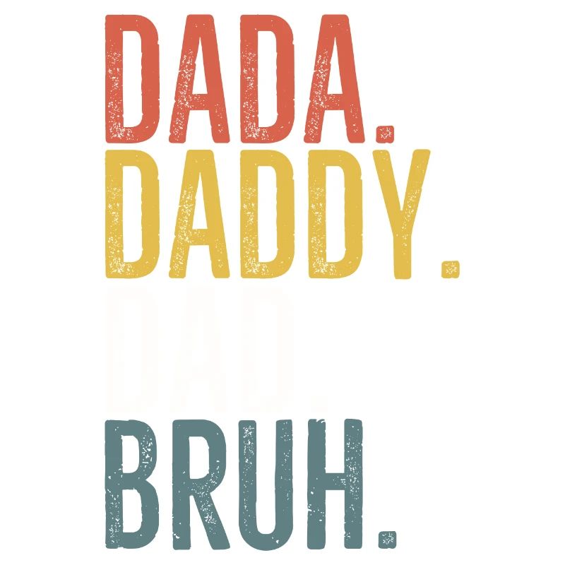 Dada Daddy Dad Bruh