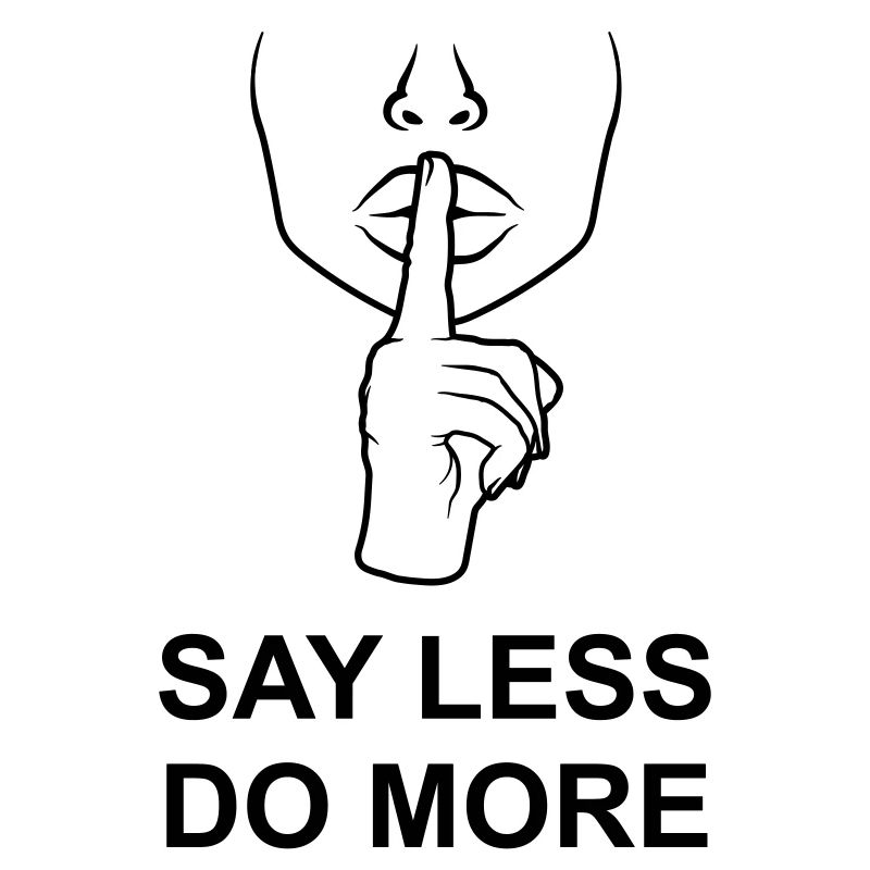 say less do more