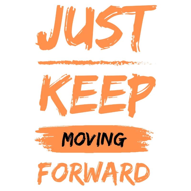 Just keep moving forward