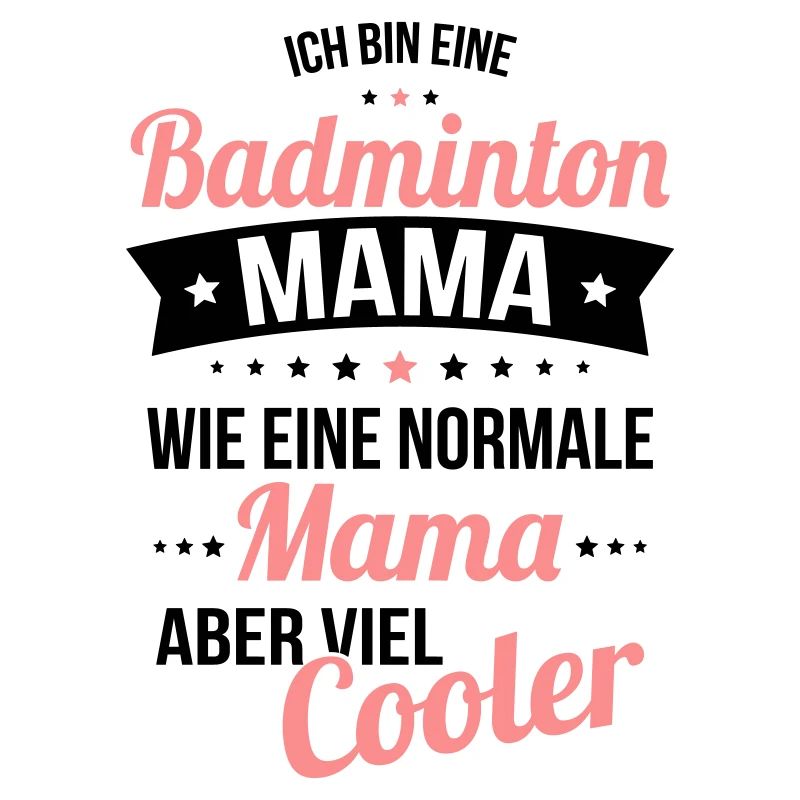 Badminton Mom Much Cooler Like A Normal Mom