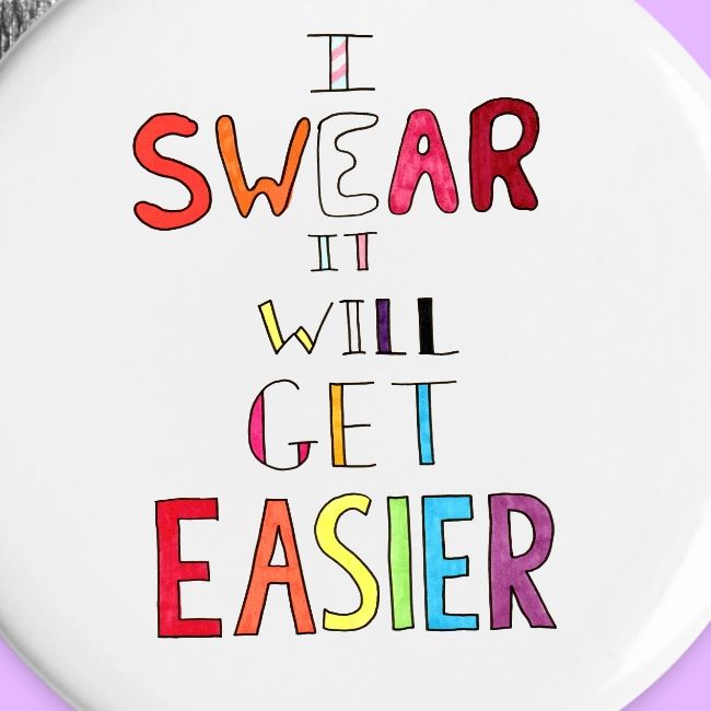 I Swear it Will Get Easier