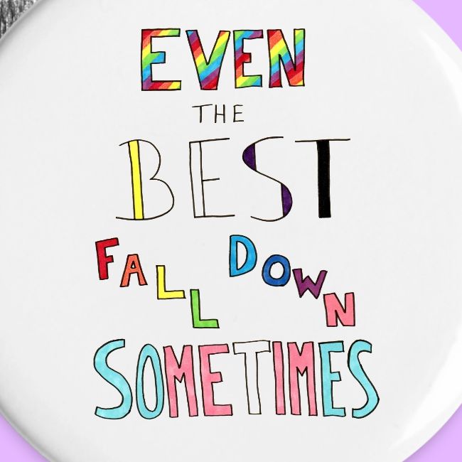 Even the Best Fall Down Sometimes