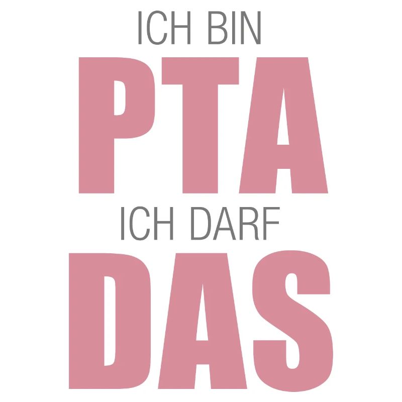 PTA, Ich bin PTA ich darf das