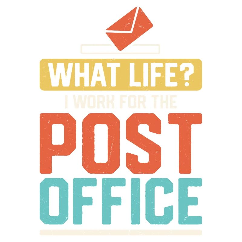 What Life? I Work For The Post Office Mailman Post