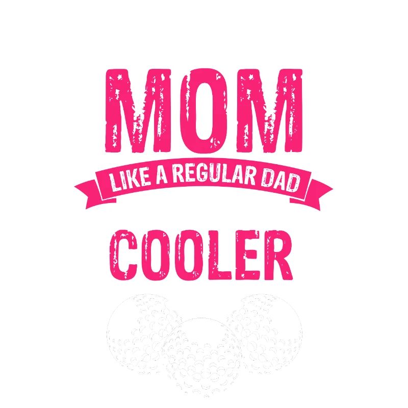 Cool Golf Mom Funnier Than Any Regular Dad Line