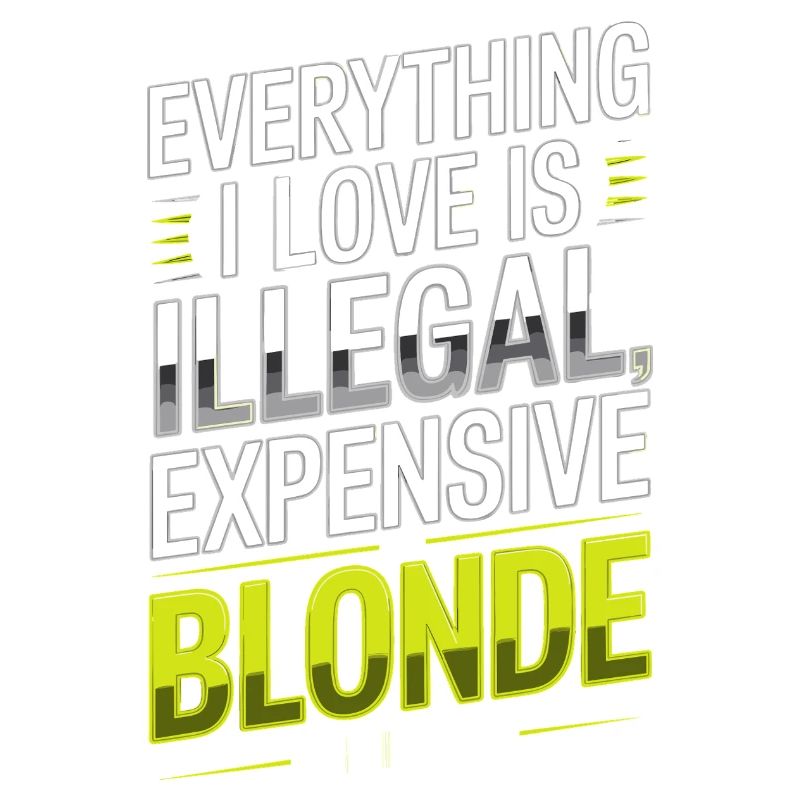 Everything I Love Illegal Expensive Blonde Männer