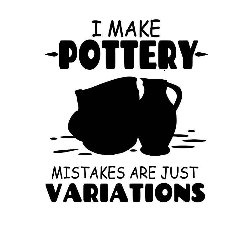 I_Make_Pottery_Mistakes_Are_Just_Variations
