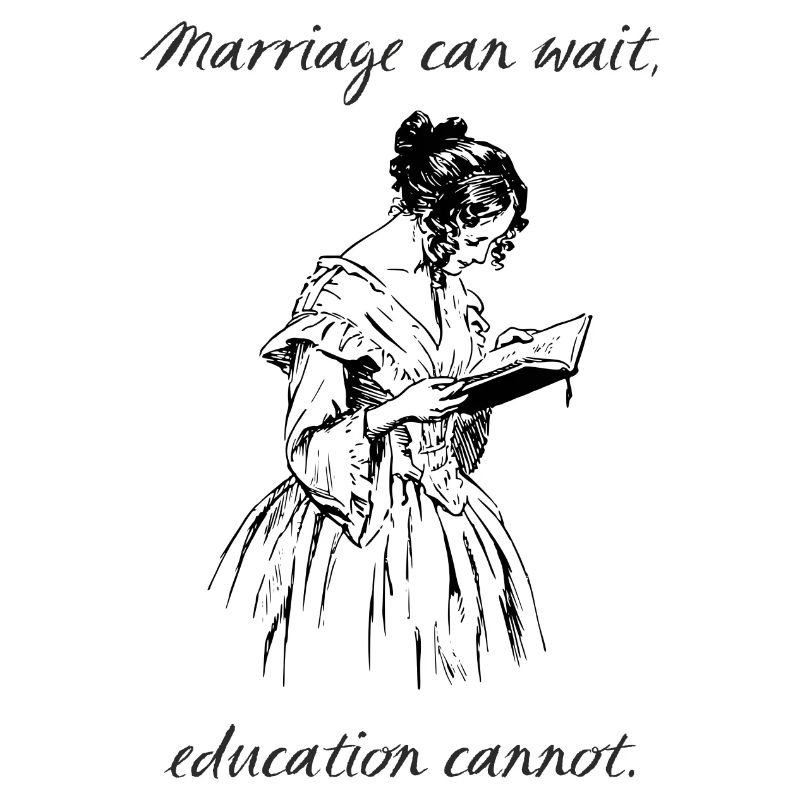 Marriage can wait, education cannot.