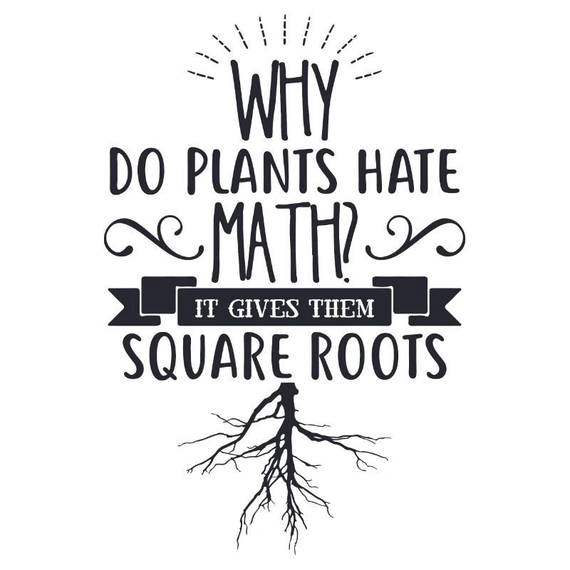 Why do plants hate math