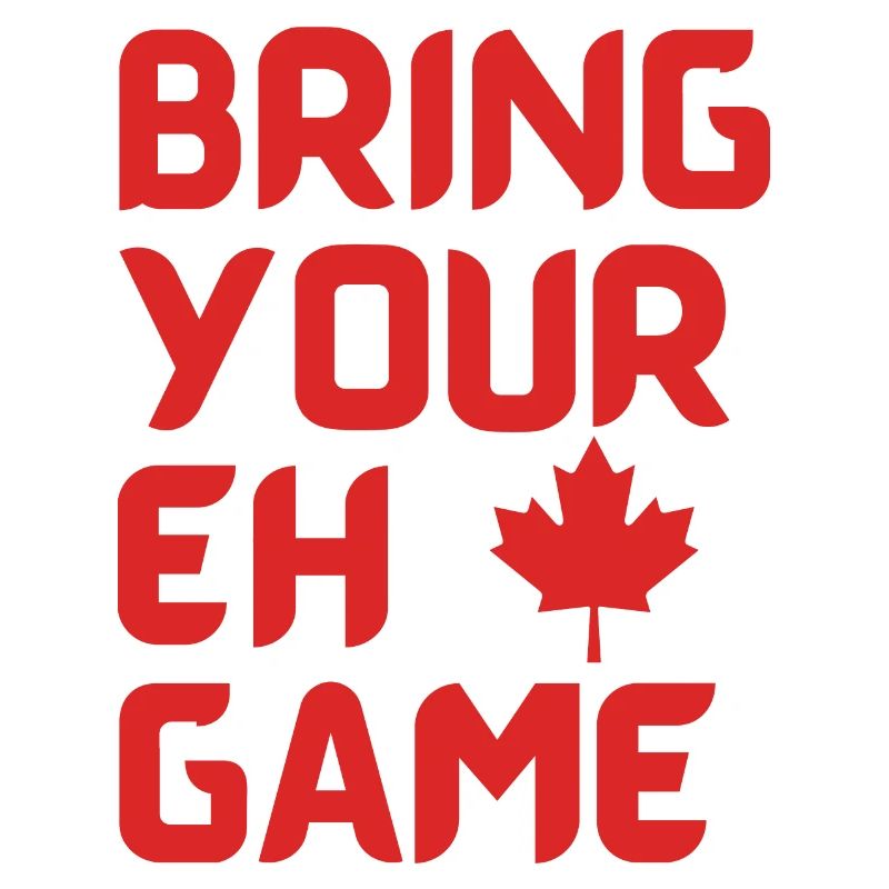 Bring Your Eh Game, Canada funny with maple leaf