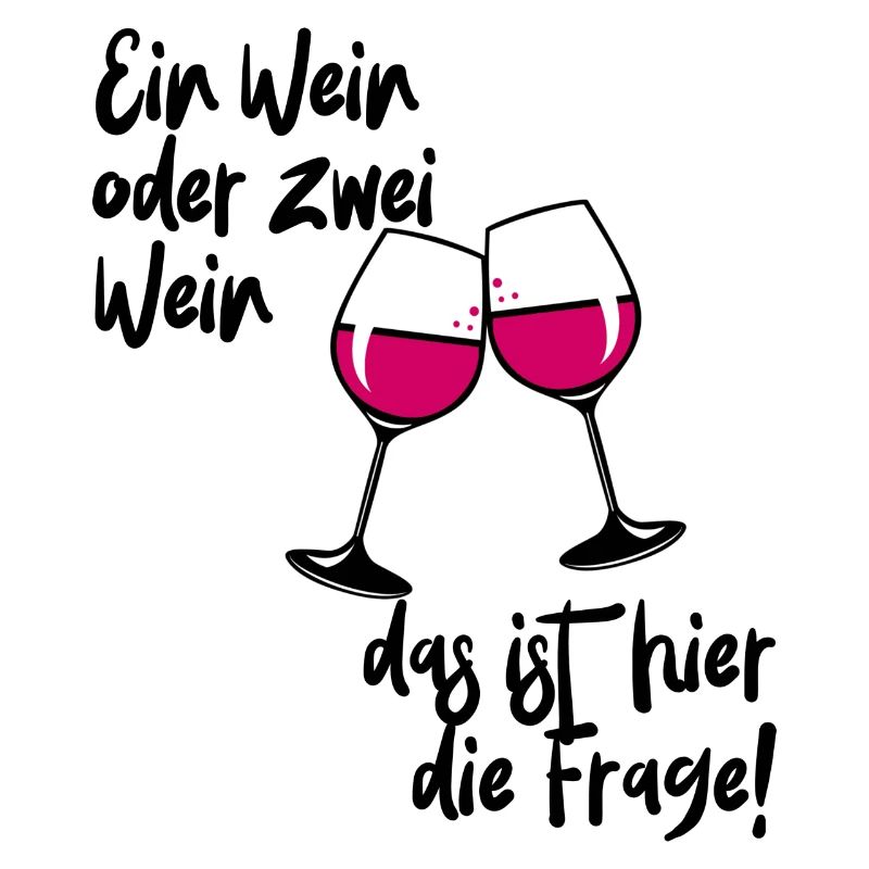 Ein Wein oder zwei Wein lustig Geschenk Idee
