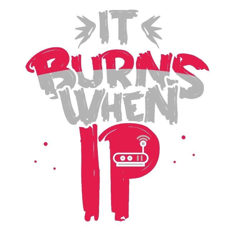 Lustiger Spruch "It Burns when i Pee"! Sarkastisch