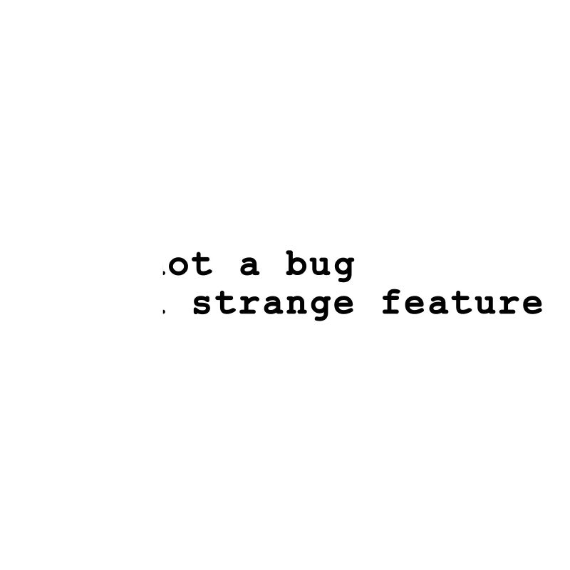 it's not a bug - it's a strange feature