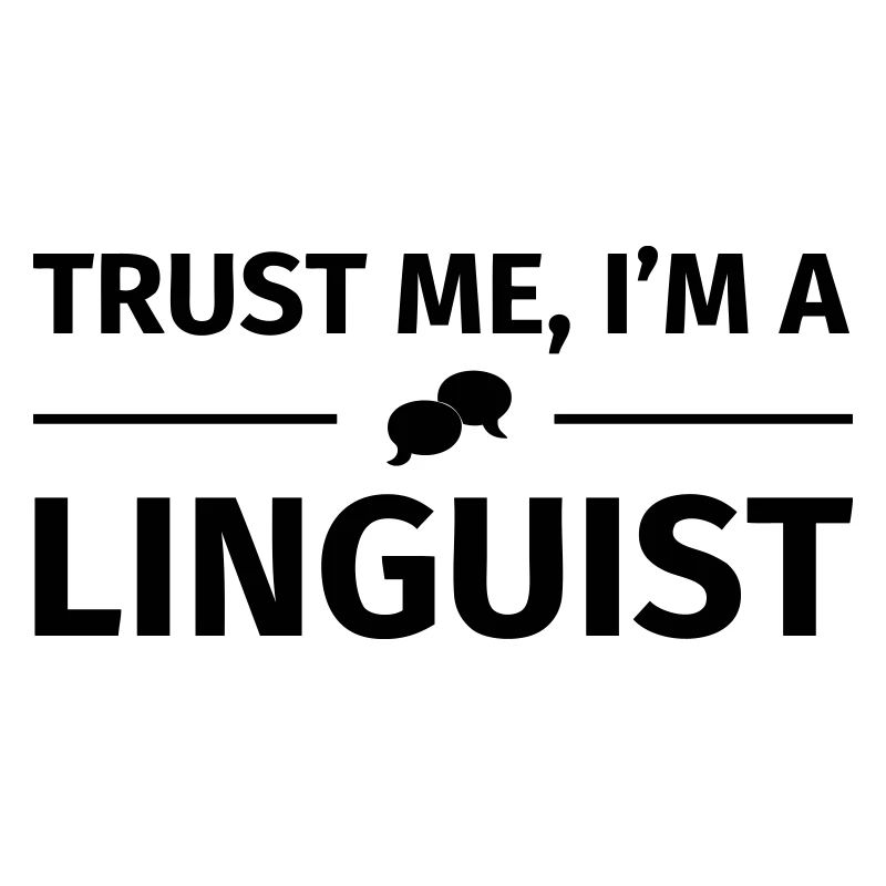 Trust me I'm a Linguist