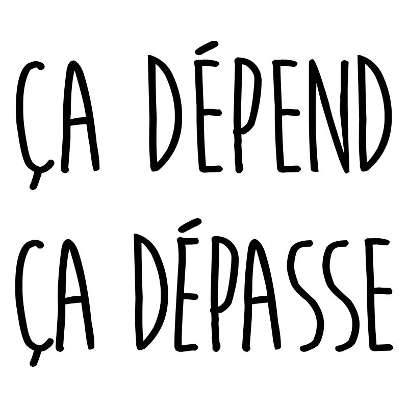 Ca dépend ça dépasse
