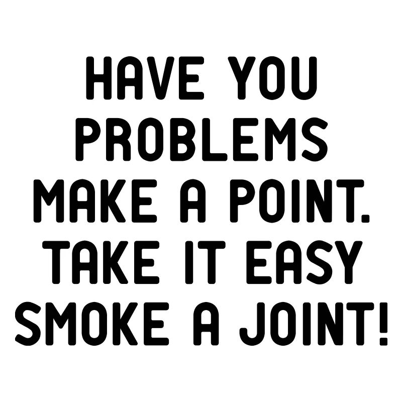 problem easy high joint marihuana kiffen weed
