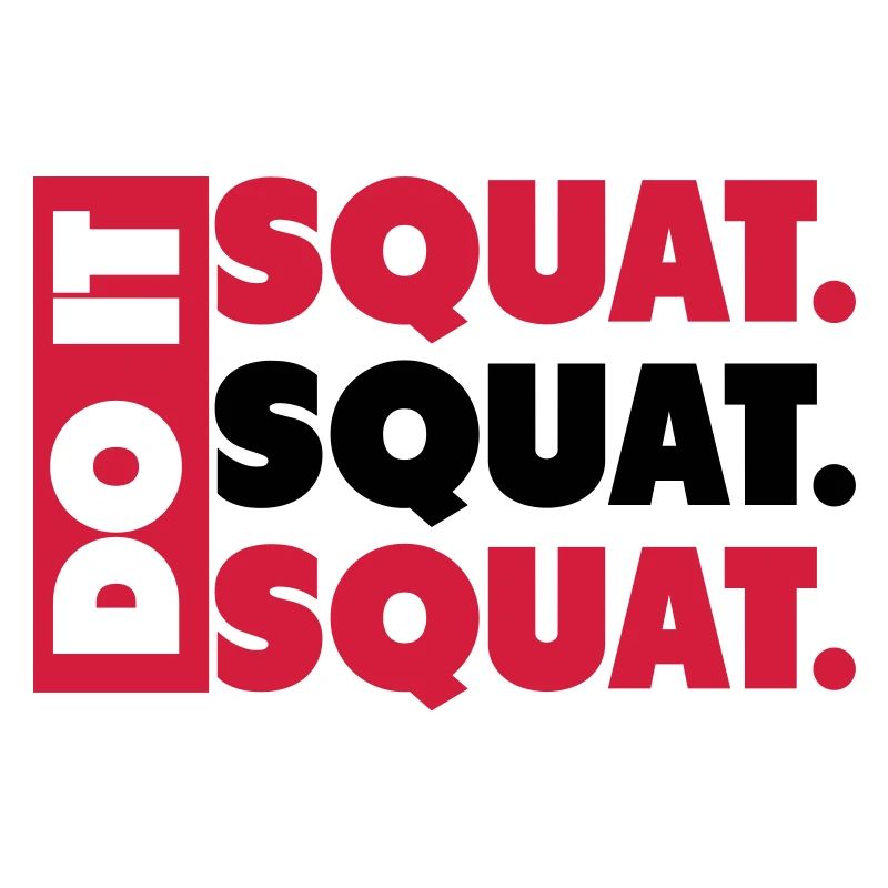 Do It. Squat.Squat.Squat