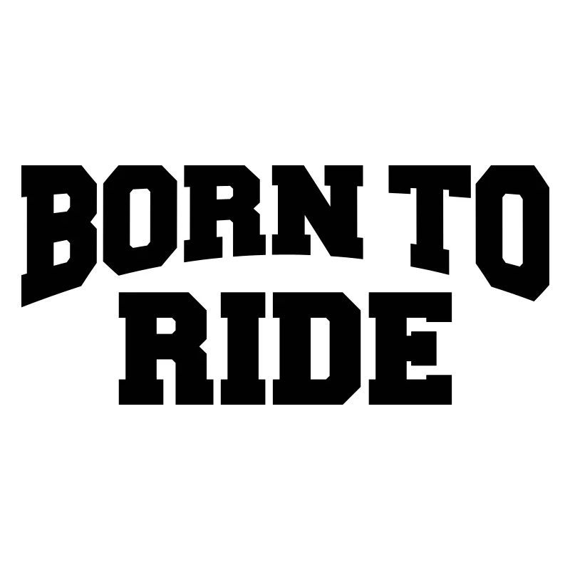 Born to ride