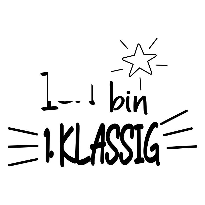 Ich bin 1 Klassig