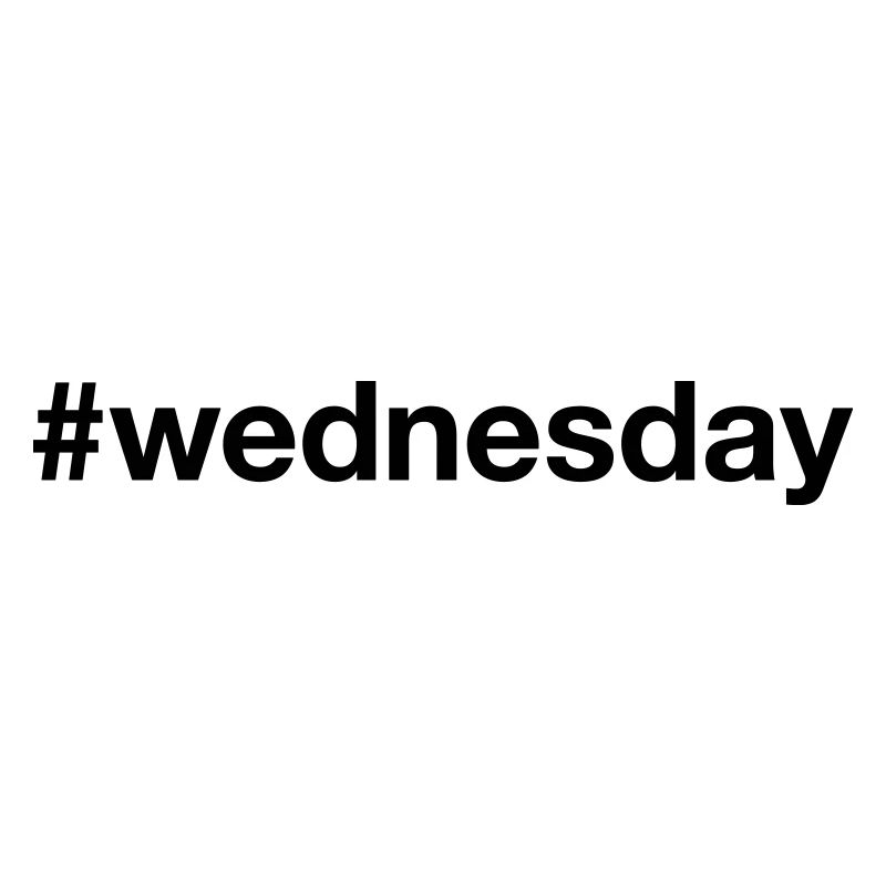 WEDNESDAY Hashtag wednesday