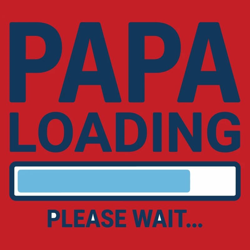 Papa loading please wait - Soon to be a dad?