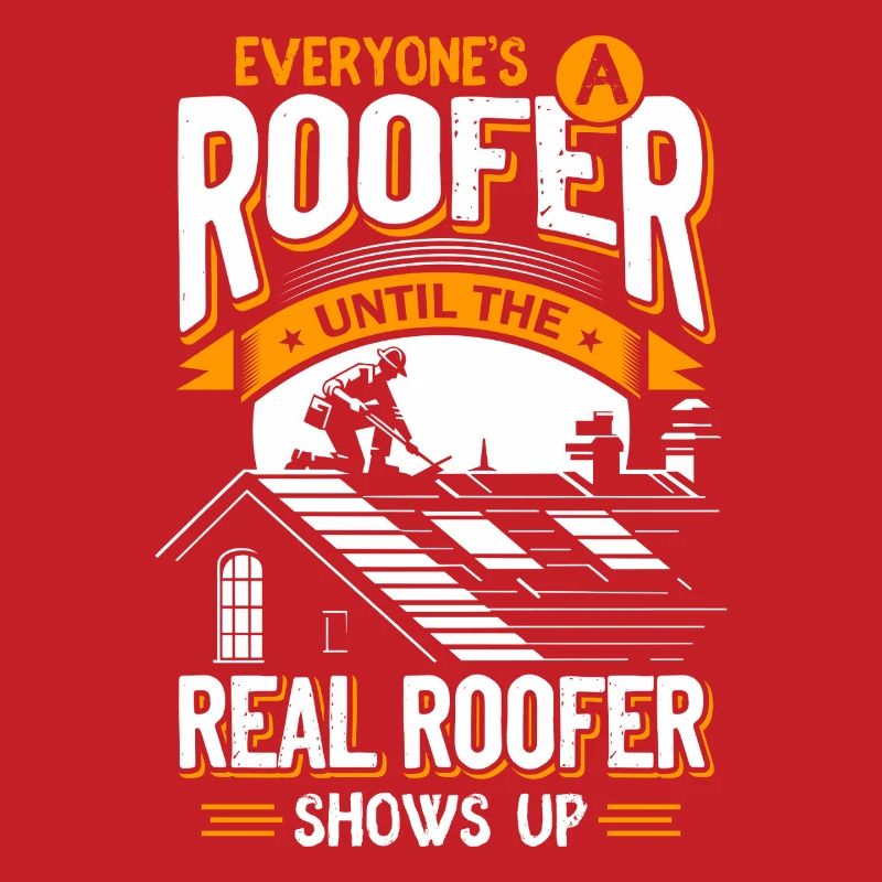 Jeder Dachdecker Bis Der Echte Kommt Roofer