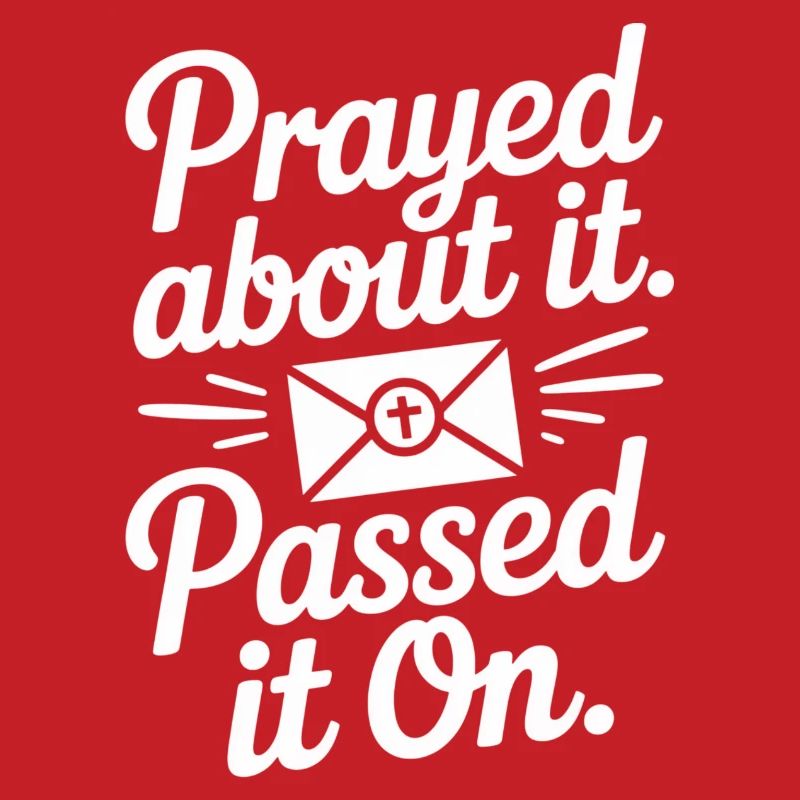 Prayed About It Passed It On Prayer