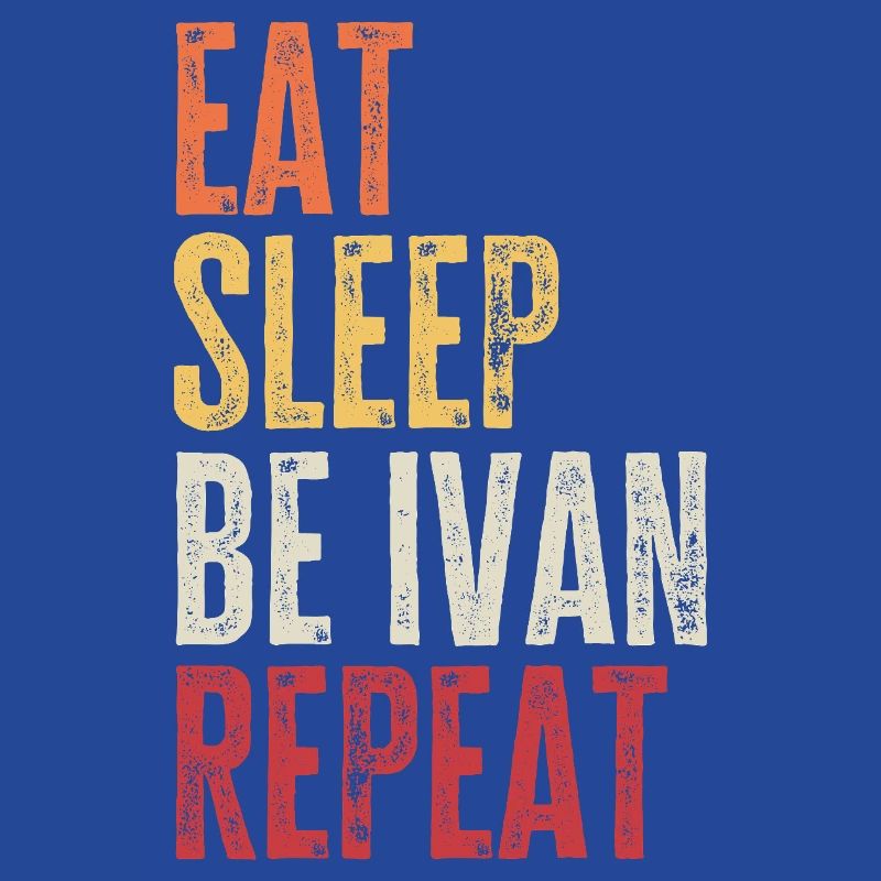 Eat Sleep Be Ivan Repeat Retro Name