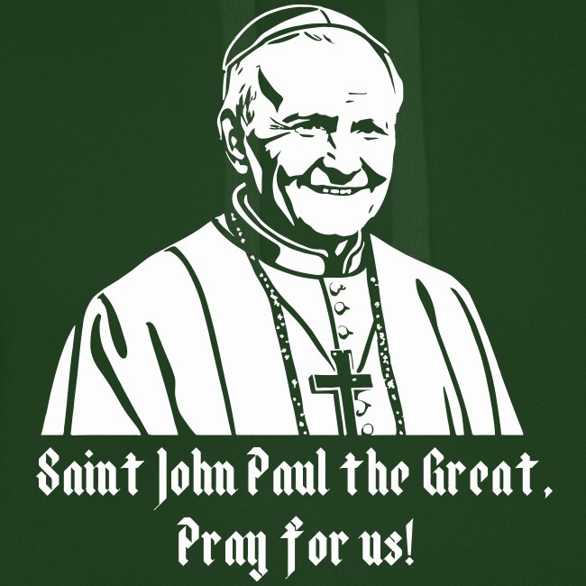 Saint John Paul the Great pray for us