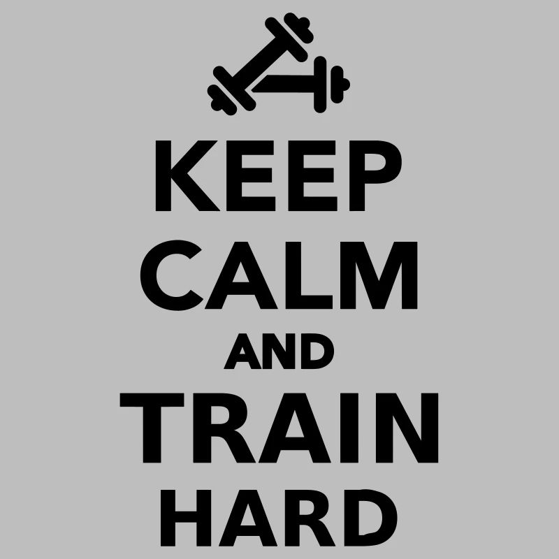 Keep calm and Train Hard