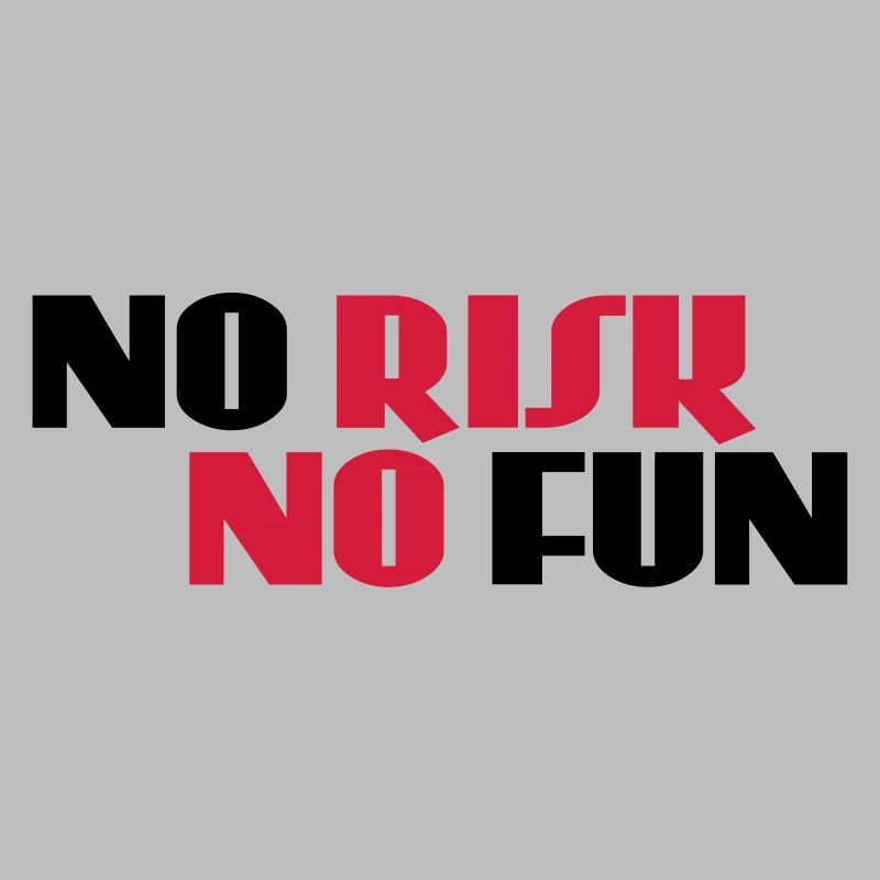 No risk, no fun