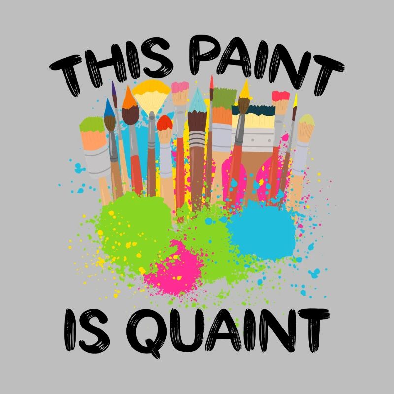 Cool Artist This Paint Is Quaint Painter Gift
