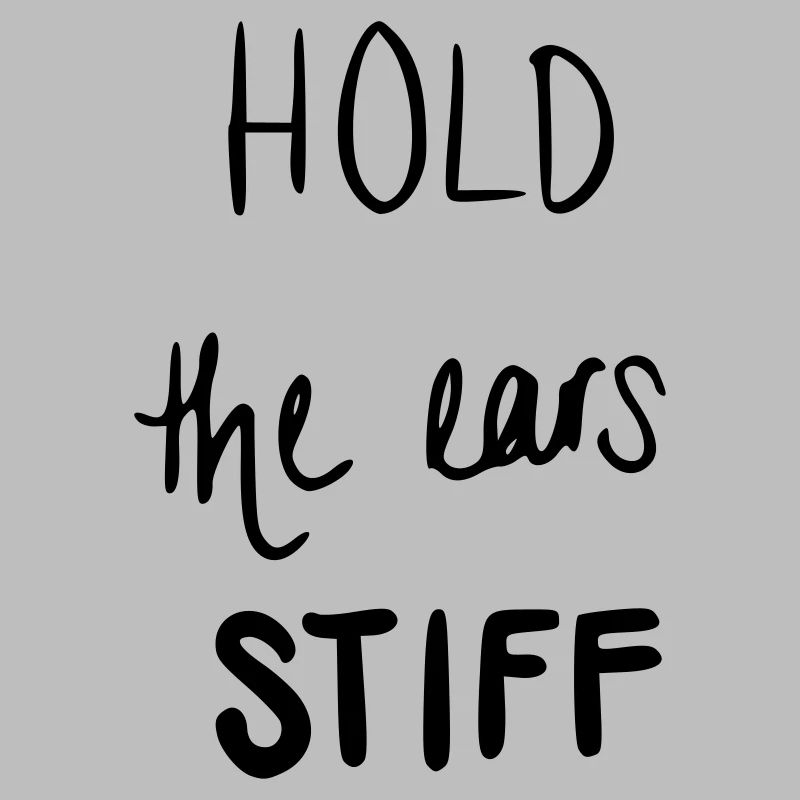 Hold the ears stiff