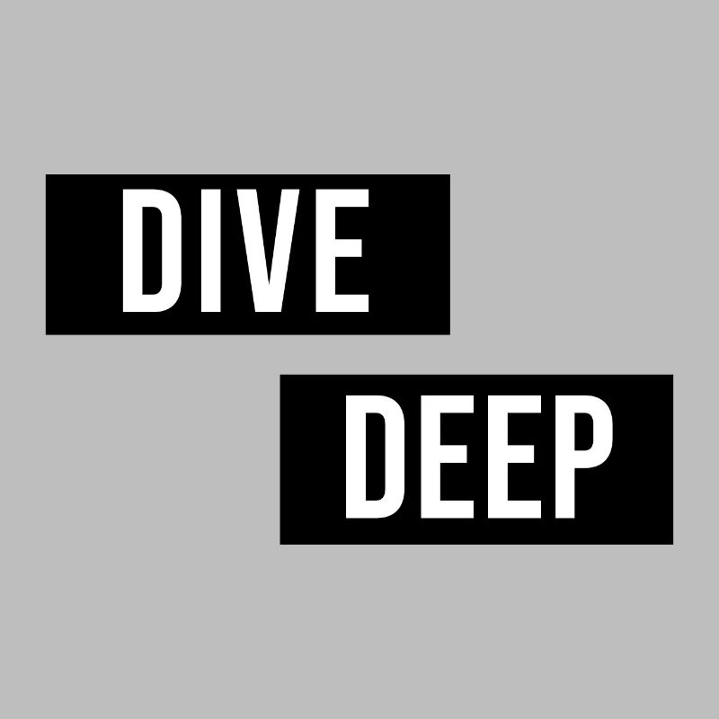 Dive Deep Inspiration