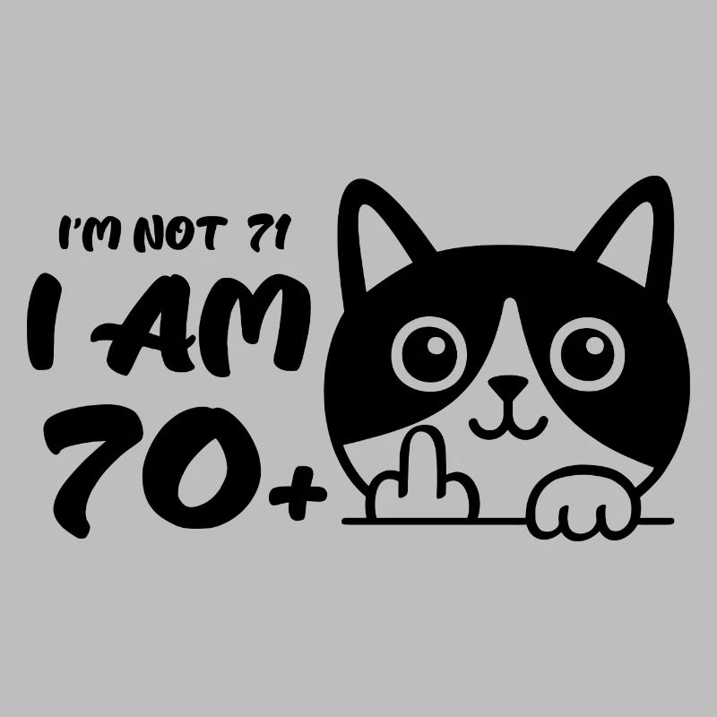 Ich bin nicht 71, ich bin 70 plus 1 Mittelfinger Katze Flip