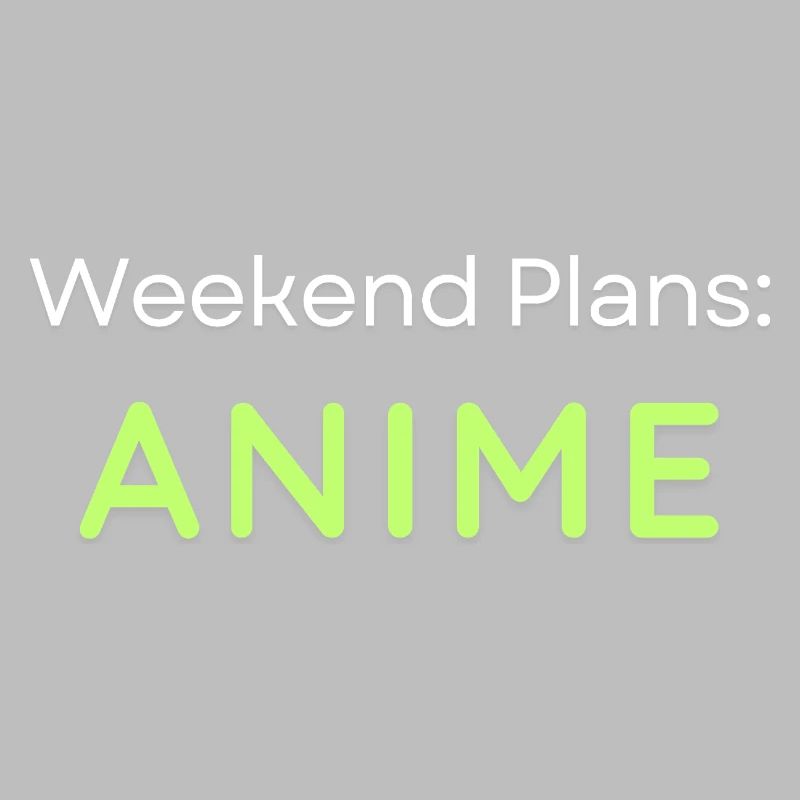 Anime Weekend Plans Conception graphique