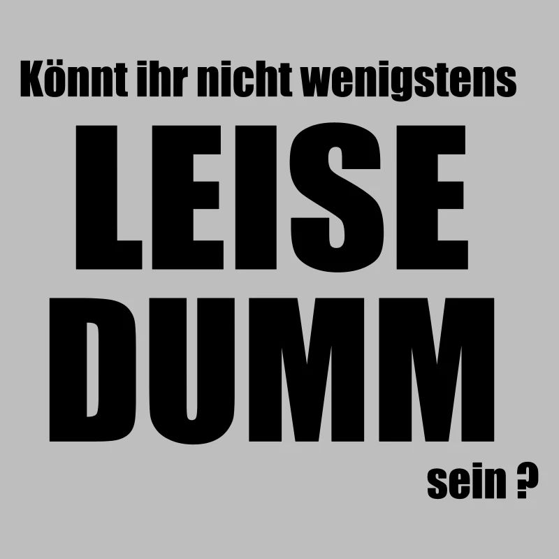 Leise dumm