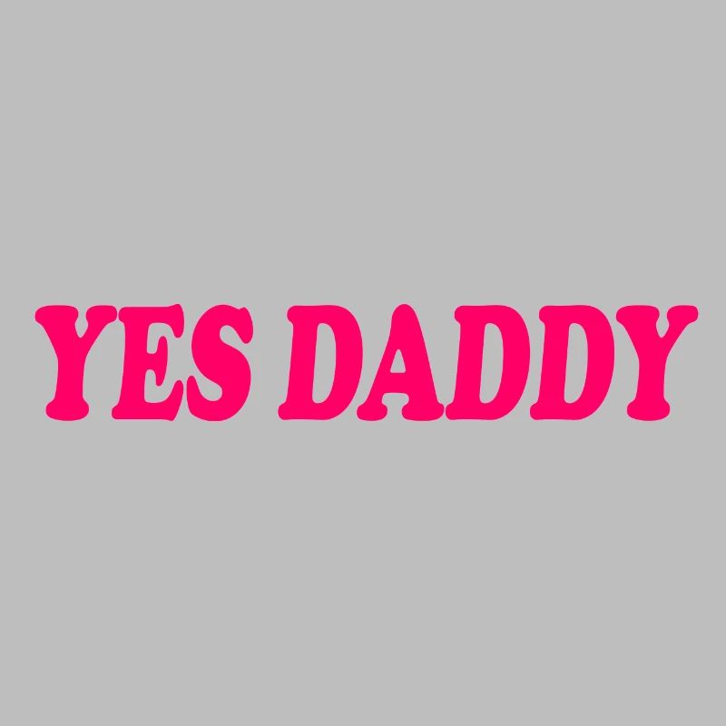 Yes daddy