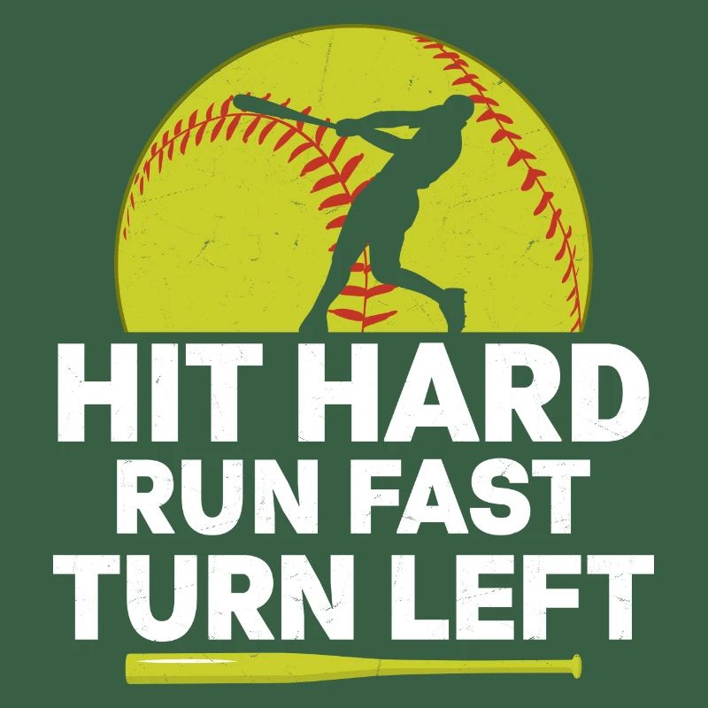 Hit Hard Run Fast Turn Left Softball Baseball