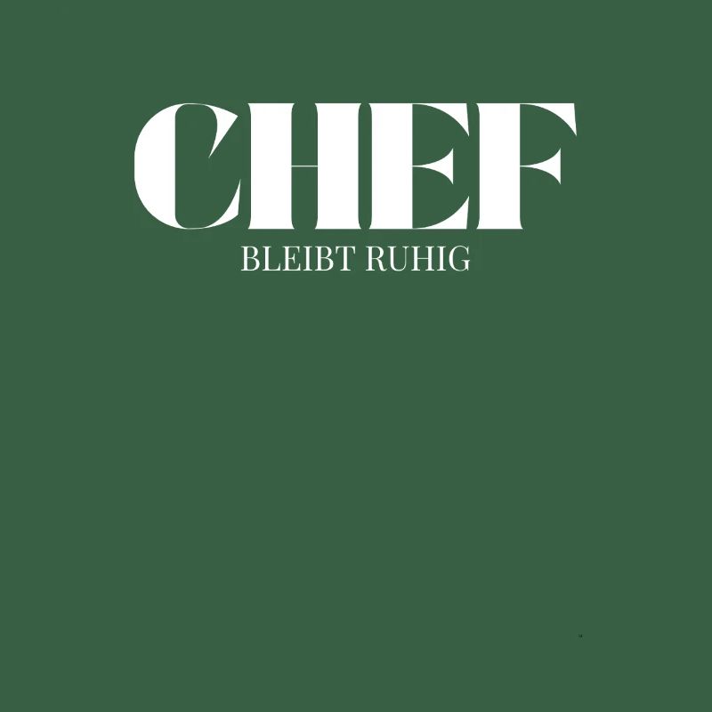Chef Spruch Bleibt Ruhig