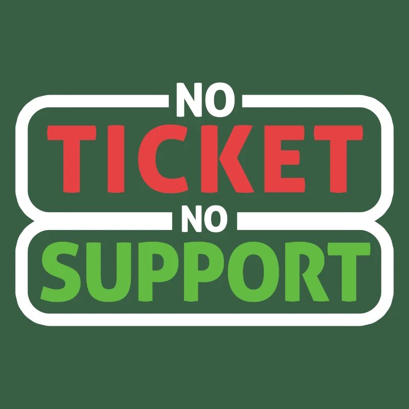 No Ticket No Support Informatiker IT Administrator