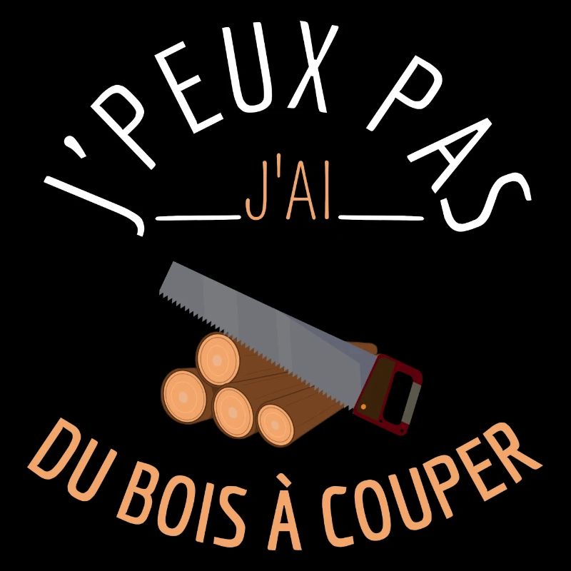 J’peux pas j’ai du bois à couper