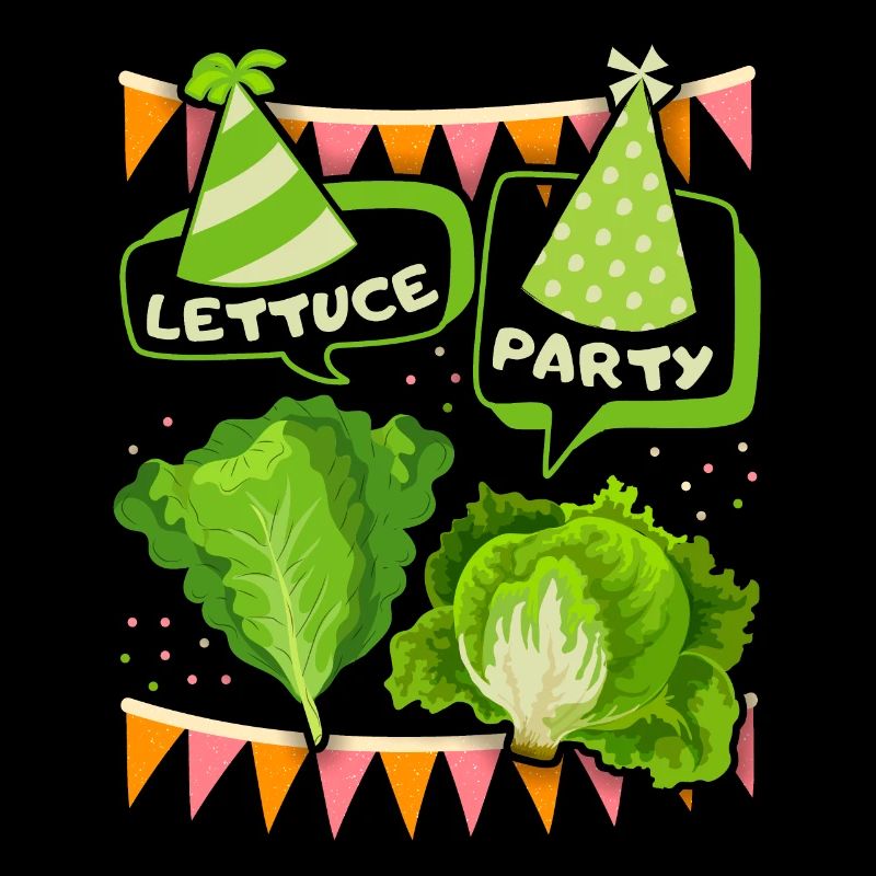 Salad, lettuce funny saying Let's party