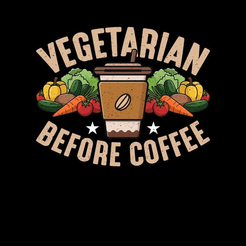 Vegetarian Before Coffee Veganism Coffee Lover