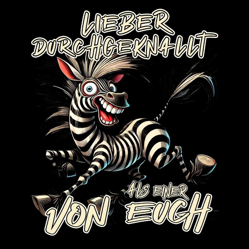 Zebra Lieber durchgeknallt als einer von euch