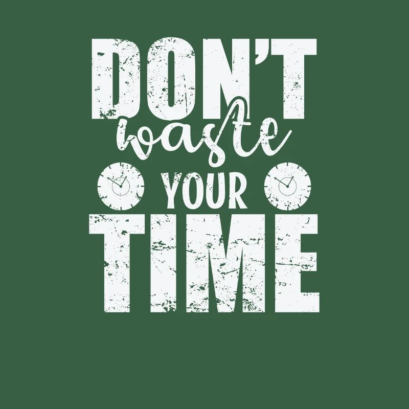 Don't waste your time use
