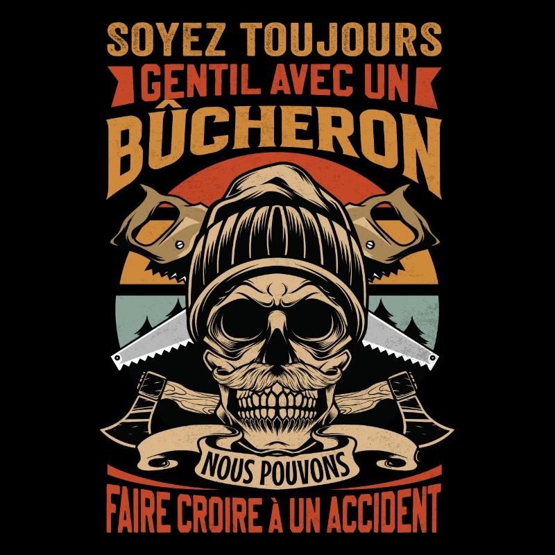 Soyez gentil avec un bûcheron - dicton de bûcheron