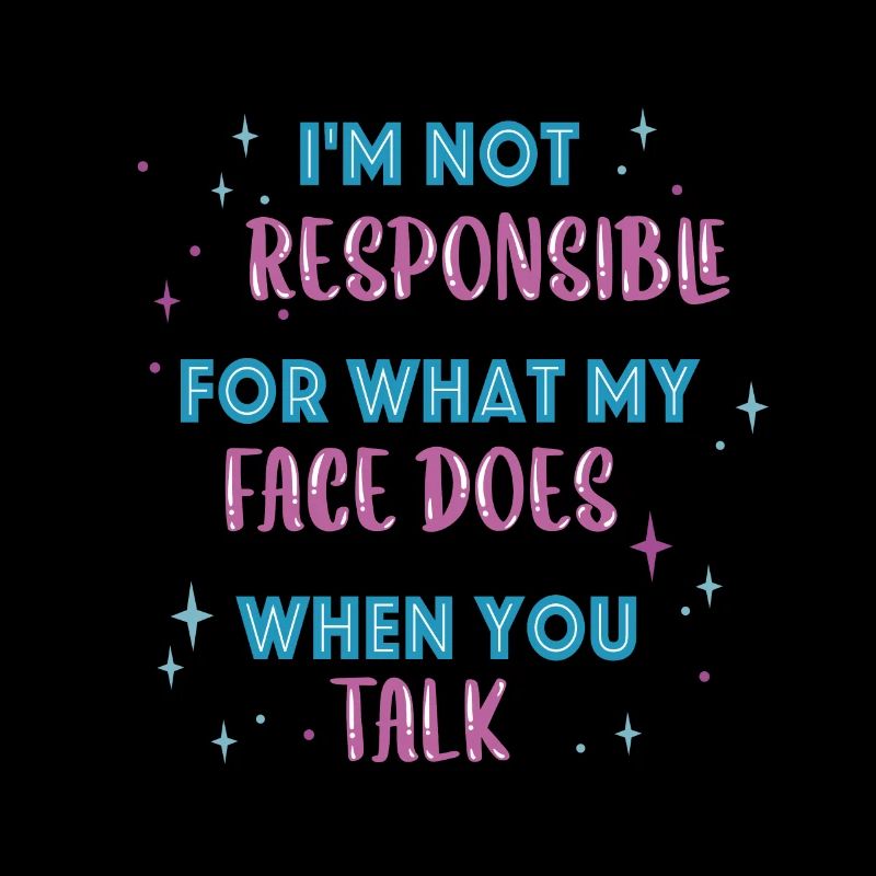 Je ne suis pas responsable de ce que mon visage te dit
