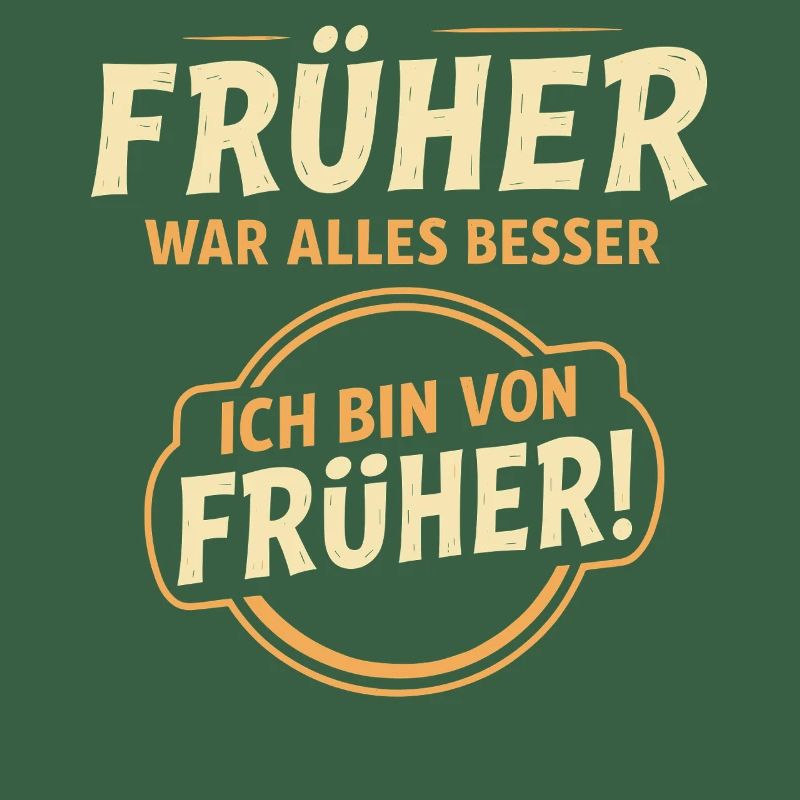 Früher war alles besser Spruch