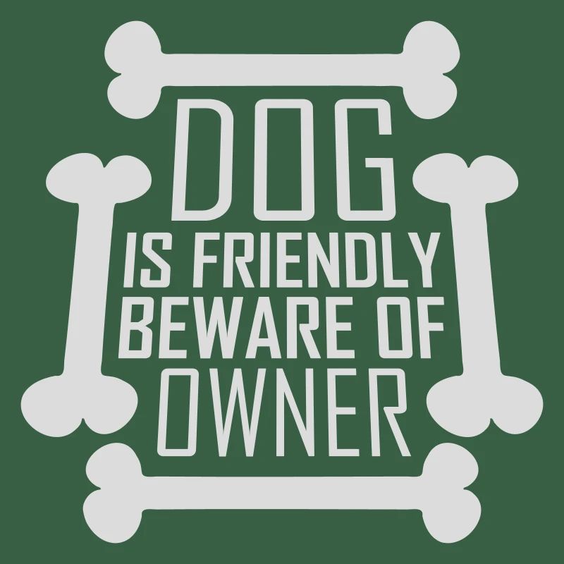 Dog Friendly Beware Owner Warning Humor Protect
